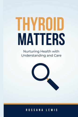 Thyroid Matters Nurturing Health with Understanding and Care