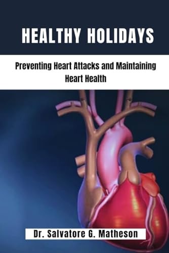 Healthy Holidays Preventing Heart Attacks And Maintaining Heart Health