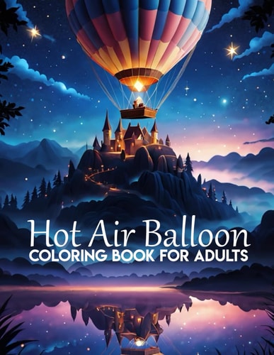 Hot Air Balloon Coloring Book Color For Stress and Anxiety Relief