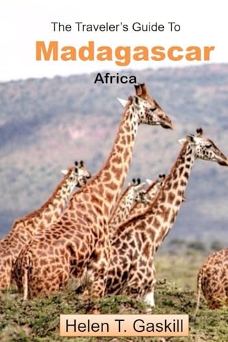 The Traveler's Guide to Madagascar, Africa Your Madagascar Adventure Starts Here: Unlock the Island's Secrets