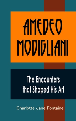 Amedeo Modigliani The Encounters that Shaped His Art