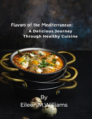 Flavors of the Mediterranean : A Delicious Journey Through Healthy Cuisine