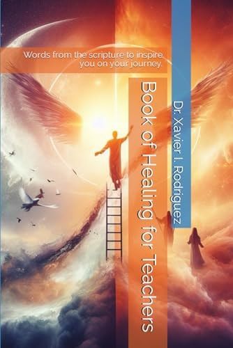 Book of Healing for Teachers Words from the Scripture to Inspire You on Your Journey.