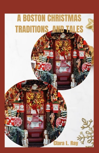 A Boston Christmas Traditions and Tales Beyond the Lights: Culinary and Cultural Treasures of Christmas in Boston