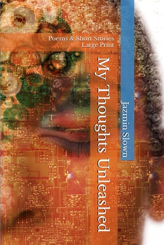 My Thoughts Unleashed Poems & Short Stories Large Print