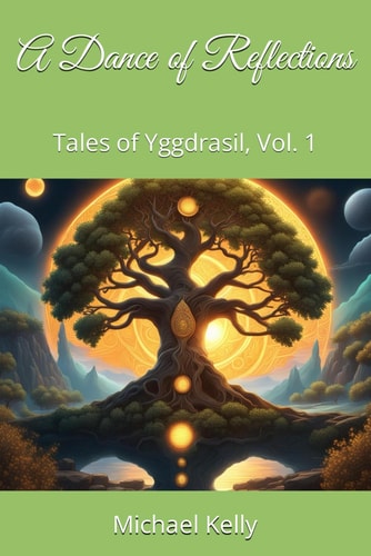 A Dance of Reflections Tales of Yggdrasil, Vol. 1
