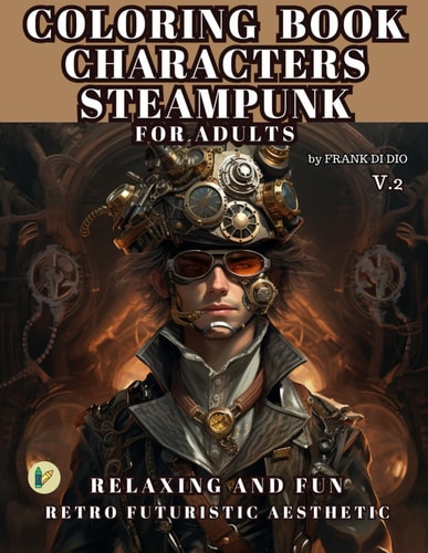 COLORING BOOK CHARACTERS STEAMPUNK FOR ADULTS V.2 Retro Futuristic Aesthetic