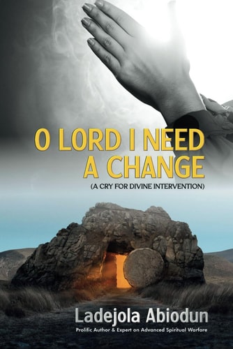 O Lord I Need A Change A Cry for Divine Intervention
