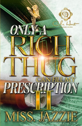 Only A Rich Thug Can Fill My Prescription 2 An African American Romance: The Finale