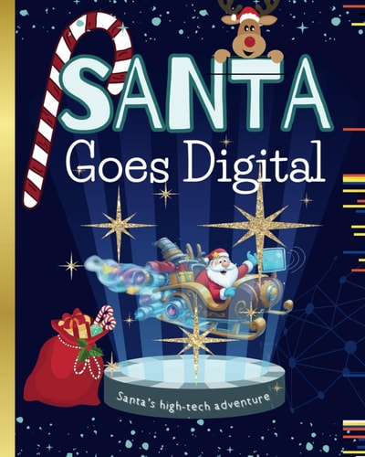 Santa Goes Digital Santa's High-Tech Adventure