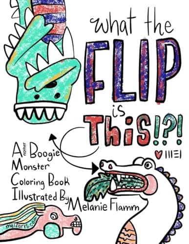 What the Flip is This!?! Another Boogie Monster Coloring Book