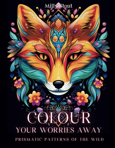 Colour Your Worries Away Prismatic Patterns of The Wild