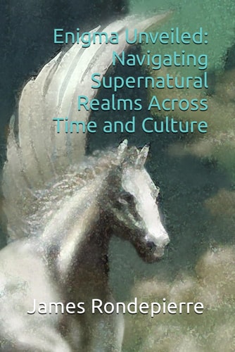 Enigma Unveiled Navigating Supernatural Realms Across Time and Culture
