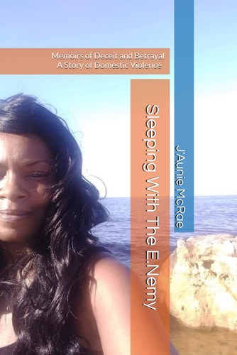 Sleeping With The E.Nemy Memoirs of Betrayal, Deceit and Domestic Violence