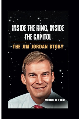 Inside the Ring, Inside the Capitol The Jim Jordan Story