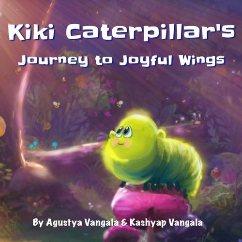 Kiki Caterpillar's Journey to Joyful Wings A Whimsical Rhyme Adventure for Ages 1-5, Fostering Early Learning, Passion, and Friendship