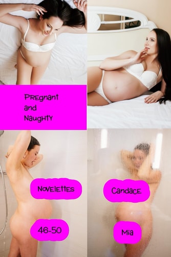 Pregnant and Naughty Novelettes 46-50