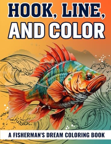 Hook, Line, and Color A Fisherman's Dream Coloring Book