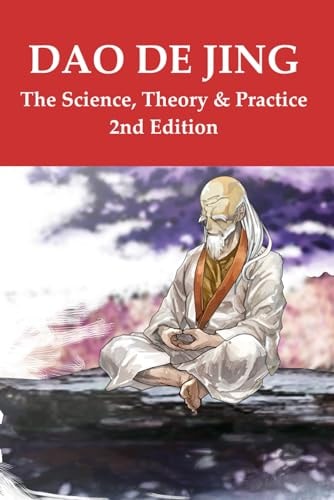 Dao De Jing - The Science, Theory & Practice 2nd Edition