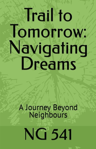 Trail to Tomorrow Navigating Dreams: A Journey Beyond Neighbours
