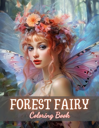 Forest Fairy Coloring Book for Adult 100+ New and Exciting Designs