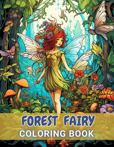 Forest Fairy Coloring Book for Adult 100+ High-Quality and Unique Coloring Pages For All Fans