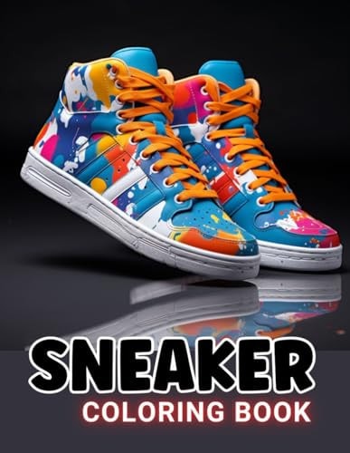 Sneaker Coloring Book 100+ High-Quality and Unique Coloring Pages For All Fans