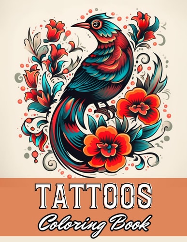Tattoos Coloring Book for Adults 100+ Unique and Beautiful Designs for All Fans