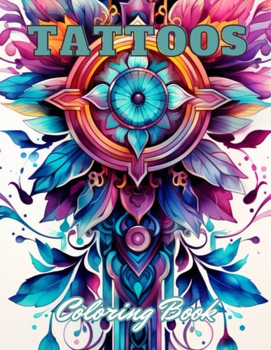 Tattoos Coloring Book for Adults High Quality +100 Adorable Designs for All Ages