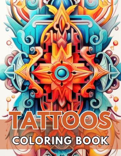 Tattoos Coloring Book for Adults High Quality +100 Beautiful Designs for All Fans
