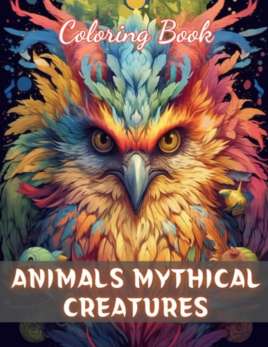 Animals Mythical Creatures Coloring Book Beautiful and High-Quality Design To Relax and Enjoy