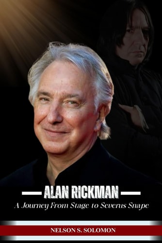 Alan Rickman A Journey from Stage to Severus Snape