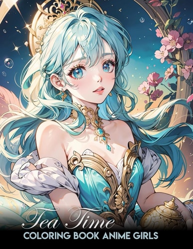Anime Coloring Book for Adults Tea Time: Coloring Book for Young Adults and Adults