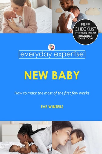 Everyday Expertise New Baby: How To Make The Most of The First Few Weeks