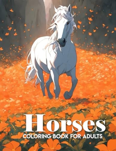 Horse Coloring Book for Adults Stress Relief Through Art for Adults and Teens