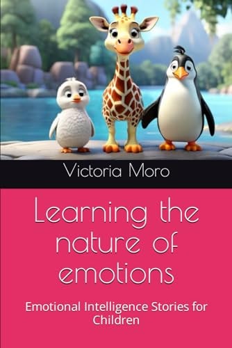 Learning the Nature of Emotions Emotional Intelligence Stories for Children