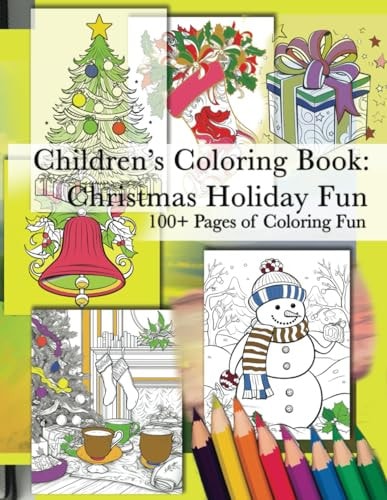 Children's Coloring Book Christmas Holiday Fun: Coloring Book, Christmas Gift, Christmas Themes, Activity Book, Holiday Season Coloring Book, Over 100 Pages of Coloring Activity