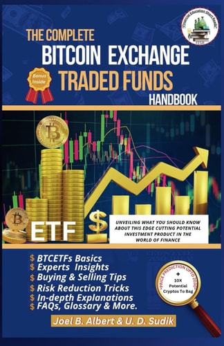 The Complete Bitcoin Exchange Traded Funds Handbook Unveiling What You Should Know About This Edge Cutting Potential Investment Product In The World Of Finance
