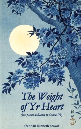 The Weight of Yr Heart Love Poetry for Connie Yu