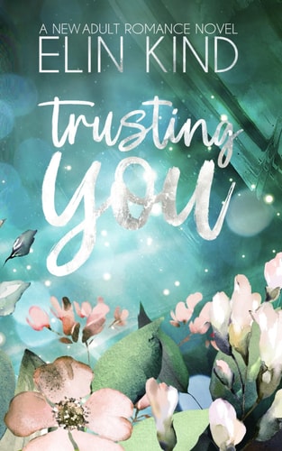 Trusting You Love After Heartbreak New Adult Romance