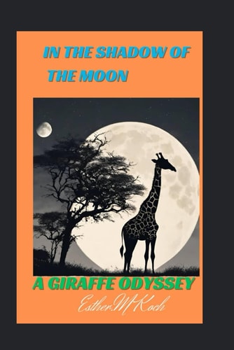 In Thehe Shadow of the Moon. Giraffe's Odyssey.