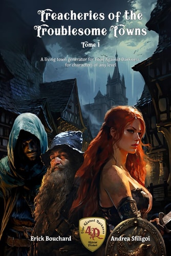 Treacheries of The Troublesome Towns - Tome I A Living Town Generator for Four Against Darkness, for Characters of Any Level