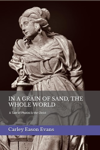 In a Grain of Sand, the Whole World A Tale of Photini & the Christ