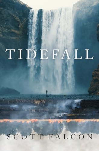 Tidefall A Political Action Adventure Sci Fi Technothriller about Ecological Disaster from Scott Falcon