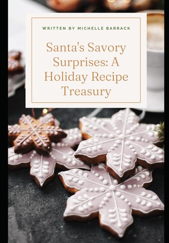 Santa's Savory Surprises A Holiday Recipe Treasury
