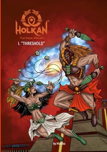 Holkan, the Mayan Warriors I - Threshold