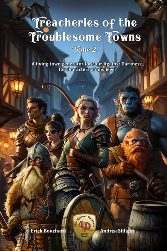Treacheries of the Troublesome Towns, Tome II A Living Town Generator for Four Against Darkness, for Characters of Any Level