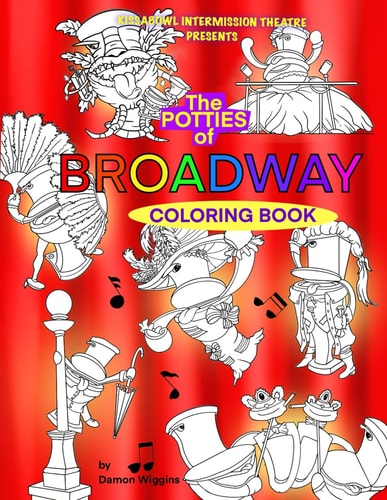 The Potties of Broadway Coloring Book From the Kissabowl Intermission Theatre