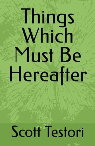 Things Which Must Be Hereafter