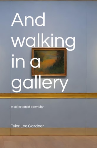 And Walking in a Gallery